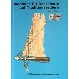 Handbuch für Decksleute auf Traditionsseglern - Jochen Garrn